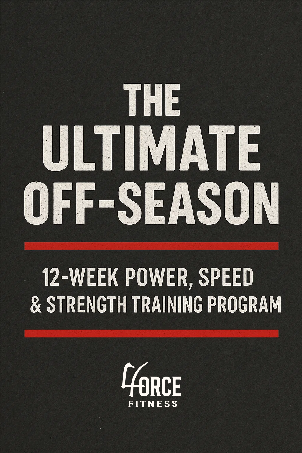 The Ultimate Off-Season - 12-Week Training Program for Athletes